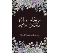 Mood Tracker Journal for Daily Emotional Wellness: One Day at a Time: Tracking Diary and Mental Health Prompt for Women and Teens - Help Children & ... & Anxiety Through Writing Their Feelings