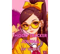 Mood Tracker Journal for Women: Self Care and Self Love Workbook for Women, Teens and Adults