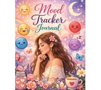 Mood Tracker journal for women: Understand Your Emotions, Embrace Your Strength, and Grow Every Day