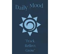 Mood Tracker Journal: Track Your Emotions, Daily Highlights for Self-Care, Mindfulness & Emotional Wellness For 100-Days