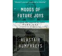 Alastair Humphr Moods of Future Joys - Around the world by bike Par (Tascabile)