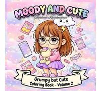 MOODY AND CUTE: Grumpy but Cute Coloring Book - Volume 2