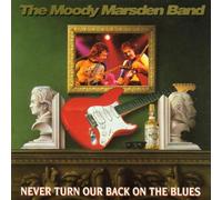 Moody Marsden Band,the - Never Turn Our Back on the Blu
