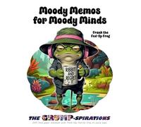 “Moody Memos for Moody Minds” - Funny Frog Notebook Featuring Frank the Fed-Up Frog: Grump-spirations Collection (8.5x11”, 200 Pages)
