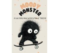 Moody Monster: Feelings Journal for Kids and Preteens - 4 Month Daily and Weekly Ratings: A Simple and fun Approach: Daily and Weekly Mood Rating Notebook
