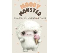 Moody Monster: Feelings Journal for Kids and Preteens - 4 Month Daily and Weekly Ratings: A Simple and fun Approach: Daily and Weekly Mood Rating Notebook