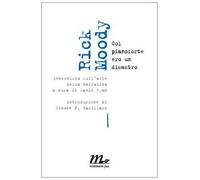 Moody Rick. Col pianoforte ero un disastro. Intervista sull'arte della narrativa