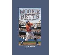 MOOKIE BETTS: From Playground Games to Baseball Fame- Biography for kids