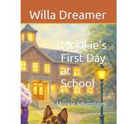 Mookie's First Day at School: Mookie Adventures.