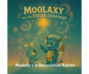 Moolaxy e la Decorazione Rubata: Un’avventura cosmica di Natale sull’amicizia, la condivisione e la luce