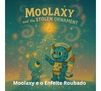 Moolaxy e o Enfeite Roubado: Uma aventura cósmica de Natal sobre amizade, partilha e luz