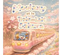 Moolaxy et le Train au Lait Sakura: Une douce aventure de printemps sur l’Étoile de Lait