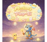 Moolaxy und das Piep-Ei: Ein funkelndes Himmelsabenteuer mit einem kleinen Küken