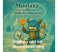 Moolaxy und der Milch-Eis-Berg: Ein warmes und magisches Schnee-Abenteuer