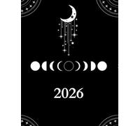Moon and Astrology Journal 2026: Complete Lunar Calendar and Goal Planner Aligned with Moon Phases