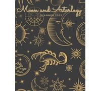 Moon And Astrology Planner 2025: Reflect, Manifest, and Grow