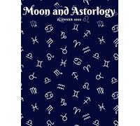 Moon And Astrology Planner 2025: Set Intentions with Lunar Alignment