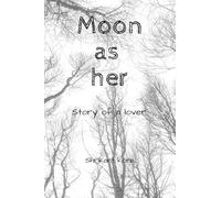 Moon as her: Story of a lover!