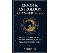 Moon & Astrology Planner 2026: A Guided Lunar Journal for Manifestation, Moon Rituals, and Self-Care
