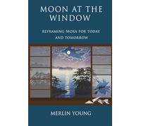 Moon at the Window: Reframing Moxa for Today and Tomorrow