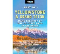 Moon Best of Yellowstone & Grand Teton: Make the Most of One to Three Days in the Parks