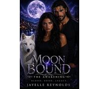Moon Bound: The Awakening, Book One: A Connection That Changes Everything: 1