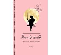 Moon Butterfly: A journey to wholeness and light