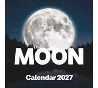 Moon Calendar 2027: Explore the captivating phases of the lunar cycle through breathtaking nighttime photography