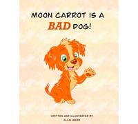 Moon Carrot is a Bad Dog