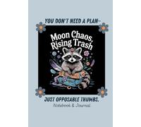 Moon Chaos, Rising Trash: You Don't Need a Plan - Just Opposable Thumbs: Funny Raccoon Trash Panda Notebook | 6x9 Dot Grid Notebook & Journal