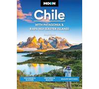 Moon Chile: With Patagonia & Rapa Nui Easter Island