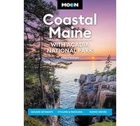 Moon Coastal Maine: With Acadia National Park: Seaside Getaways, Cycling & Paddling, Scenic Drives