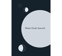 Moon Cycle Journal: A Goal Setting Workbook that Aligns with the Phases of the Moon