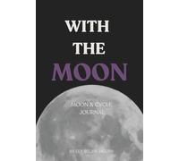 Moon & Cycle Journal: Guide to Cycle Syncing- With the Moon