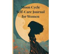 Moon Cycle Self-Care Journal for Women: Lunar Guided Notebook | 4-Phase Prompts for Calm & Balance | 120 Undated Pages (15 Full Cycles) | 6×9" | ... Gift for Sisters, Best Friends & Daughters