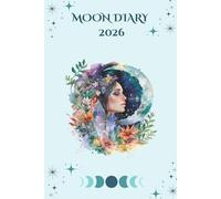 Moon Diary 2026 UK Northern Hemisphere - For Manifestation & Positive Affirmations: Paperback Edition: 155 pages, Moon cycles and meanings, positive affirmations. Dream, create and manifest.