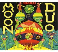 Moon Duo - Circles [Bonus Disc Edition]