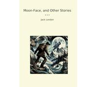 Moon-Face, and Other Stories