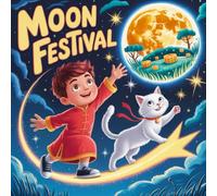 Moon Festival Book for Kids: Li and the Moonbeam Meow Magical Mid-Autumn Festival Adventure with Cats, Moon Rabbits, Lantern Fairies, and Starry Lessons About Friendship, Imagination, and Chinese