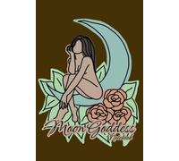 Moon Goddess Notebook: Lined Journal for Women and Teens - Daily Writing, Goal Setting, Manifestation, Self-Care & Notes