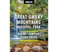 Moon Great Smoky Mountains National Park: Hiking, Camping, Scenic Drives
