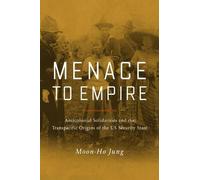 Moon-Ho Jung Menace to Empire (Copertina rigida) American Crossroads