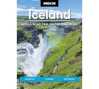 Moon Iceland: With a Road Trip on the Ring Road, Waterfalls, Glaciers & Hot Springs