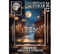 Moon in Arizona Streets 2025: A Journey Under the Arizona Moon 2025 Featuring Captivating Lunar Scenes Perfect for Planning and Organizing Your Year with a Large Size Ideal Gifts