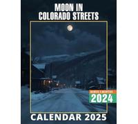 Moon in Colorado Streets 2025: 15 Months of Enchanted Evenings October 2024 to December 2025 Capturing Stunning Lunar Views in Colorado Perfect for ... Organizing in Large Size 8.5 x 11 Ideal Gifts