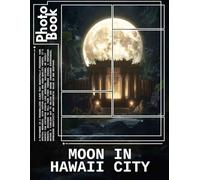 Moon In Hawaii City Photo Book: Stunning Images Of The Lunar Landscape Over Hawaii For Stargazing Enthusiasts