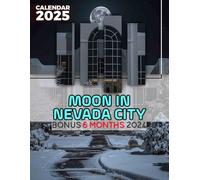 Moon in Nevada City Calendar 2025: 18 Months of Celestial Wonders July 2024 to December 2025 Organize with a Large-Sized Highlighting the Enchanting Moonlit Views of Nevada City Ideal Gifts