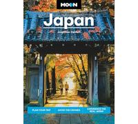 Moon Japan (Third Edition): Plan Your Trip, Avoid the Crowds, Experience the Real Japan