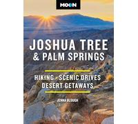 Moon Joshua Tree & Palm Springs: Hiking, Scenic Drives, Desert Getaways