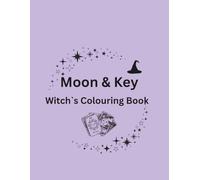 Moon & Key: The Witch’s Colouring Book: A Mystical Journey of Lunar Symbols and Sacred Illustrations